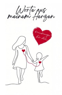 Worte aus meinem Herzen: Erinnerungen für dich