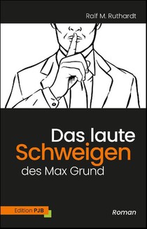 Das laute Schweigen des Max Grund