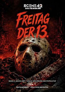 Freitag der 13. - Band 2: Jason lebt - Hölle, Weltraum und Popkultur (Scene 42-Das Filmarchiv)