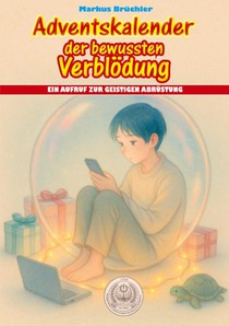 Adventskalender der bewussten Verblödung - Ein Aufruf zur geistigen Abrüstung