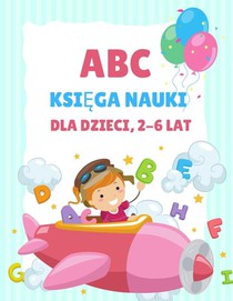 ABC Książka do nauki dla dzieci 2-6 lat