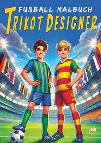 Fußball-Malbuch Trikot-Designer für Kinder ab 6 Jahren mit 100 Motiven zum Ausmalen