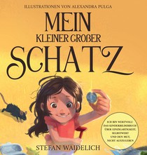 Mein kleiner großer Schatz: Ich bin wertvoll! Das Kinderbilderbuch über Einzigartigkeit, Selbstwert und den Mut, nicht aufzugeben.