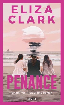 PENANCE - Ein fiktiver TRUE CRIME Roman