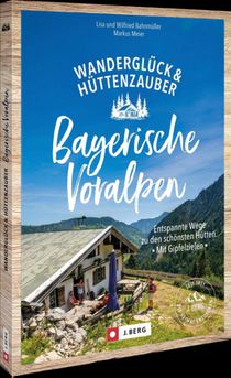 Wanderglück & Hüttenzauber Bayerische Voralpen