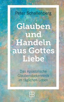 Glauben und Handeln aus Gottes Liebe