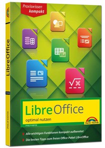 LibreOffice - Praxiswissen - Das Handbuch zur Software für Ein- und Umsteiger
