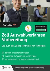 Zoll Auswahlverfahren Vorbereitung: Das Buch inkl. Online-Testtrainer von TestHelden