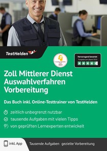Zoll Mittlerer Dienst Auswahlverfahren Vorbereitung: Das Buch inkl. Online-Testtrainer von TestHelden