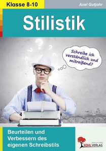 Stilistik / Beurteilen und Verbessern des eigenen Schreibstils