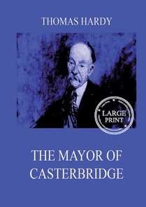 The Mayor Of Casterbridge: Large Print Edition for a better reading experience