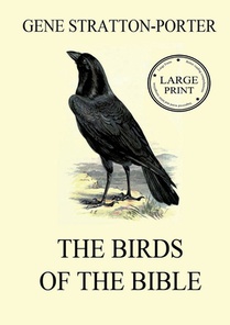 The Birds of the Bible: Large Print Edition for a better reading experience