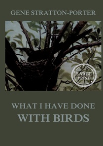 What I have done with birds: Large Print Edition for a better reading experience