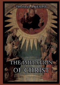 The Imitation Of Christ: Biographically Annotated Edition