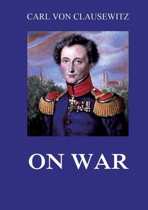 On War: All eight volumes: Biographically Annotated Edition