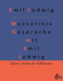 Mussolinis Gespräche mit Emil Ludwig