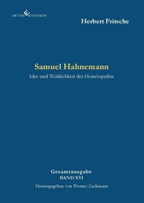 Samuel Hahnemann - Idee und Wirklichkeit der Homöopathie