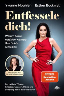 Entfessele dich! - Warum brave Mädchen niemals Geschichte schreiben