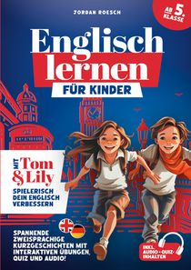 Englisch lernen für Kinder (ab 5. Klasse) ¿ Mit Tom & Lily spielerisch Englisch verbessern