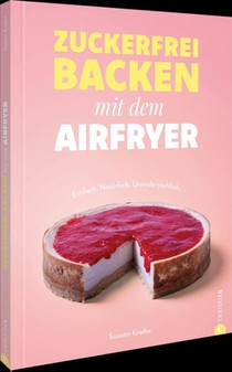 Zuckerfrei backen mit dem Airfryer