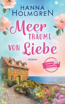 Meerträume von Liebe (Gutshof Dünenrose: Ostsee - Roman 1)
