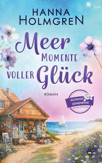 Meermomente voller Glück (Gutshof Dünenrose: Ostsee - Roman 2)
