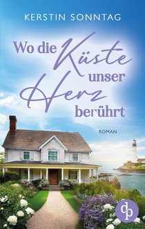 Wo die Küste unser Herz berührt | Ein Neuanfangs-Liebesroman in einer wildromantischen Kleinstadt