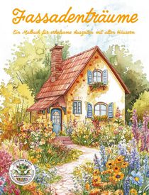Fassadenträume - Ein Malbuch für erholsame Auszeiten mit alten Häusern