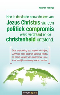 Hoe in de vierde eeuw de leer van Jezus Christus via een politiek compromis werd verdraaid en de christenheid ontstond. voorzijde