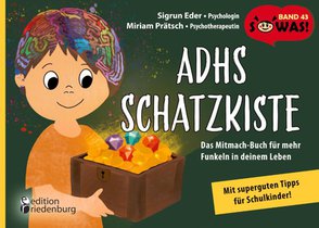 ADHS Schatzkiste - Das Mitmach-Buch für mehr Funkeln in deinem Leben - Mit superguten Tipps für Schulkinder!
