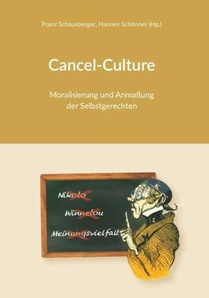 Cancel-Culture - Moralisierung und Anmaßung der Selbstgerechten