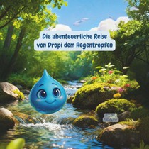 Die abenteuerliche Reise von Dropi dem Regentropfen