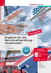 Englisch für die Berufsreifeprüfung - Hauptmodul Topics Lösungsheft
