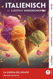 Italienisch lernen mit lustigen Kurzgeschichten (A1-A2) - La Guerra del Gelato (+ Audio-Online)