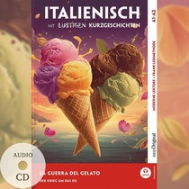 Italienisch lernen mit lustigen Kurzgeschichten (A1-A2) - La Guerra del Gelato (+ Audio-CD)