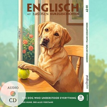 The Dog Who Understood Everything - Englisch lernen mit lustigen Kurzgeschichten A2-B1 (+ Audio-CD)