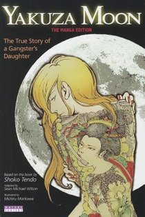 Yakuza Moon: True Story of a Gangster's Daughter (The Manga Edition)