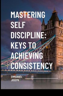 Mastering Self Discipline