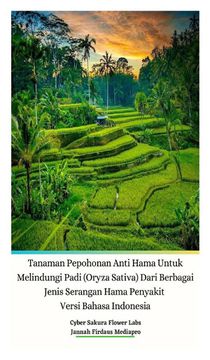 Tanaman Pepohonan Anti Hama Untuk Melindungi Padi (Oryza Sativa) Dari Berbagai Jenis Serangan Hama Penyakit Versi Bahasa Indonesia Hardcover Edition