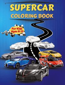 Supercar Coloring Book For Kids Ages 8-12