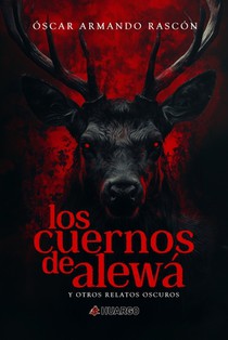 Los cuernos de Alewá: y otros relatos oscuros