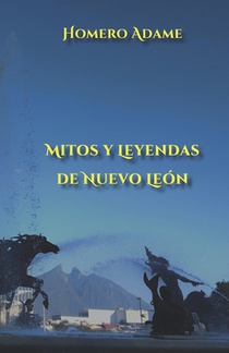 Mitos y leyendas de Nuevo León