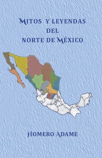 Mitos y leyendas del norte de México
