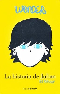 Wonder: La Historia de Julián / The Julian Chapter: A Wonder Story = The Julian Chapter