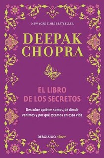 El Libro de Los Secretos / The Book of Secrets: Unlocking the Hidden Dimensions of Your Life