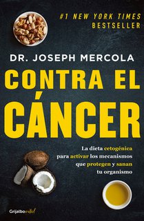 Contra el cancer / Fat for Fuel: A Revolutionary Diet to Combat Cancer, Boost Brain Power, and Increase Your Energy