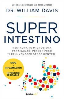 Super Intestino / Super Gut: A Four-Week Plan to Reprogram Your Microbiome, Restore Health, and Lose Weight