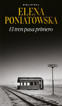 El Tren Pasa Primero (Novela Histórica) / First Comes the Train (a Historical Novel)