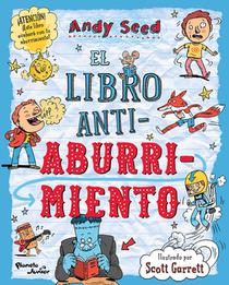 El Libro Antiaburrimiento: Juegos, Manualidades, Rompecabezas, Chistes, Adivinanzas Y Trivias / The Anti-Boredom Book of Brilliant Things to Do