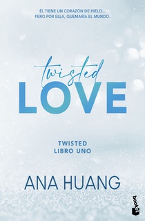 Twisted Love: Él Tiene Un Corazón de Hielo... Pero Por Ella Quemará El Mundo (Twisted 1)
